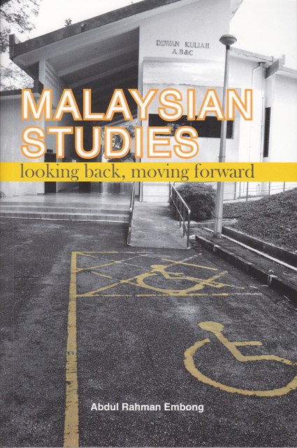 Malaysian Studies: Looking Back, Moving Forward by Abdul Rahman Embong, Persatuan Sains Sosial Malaysia